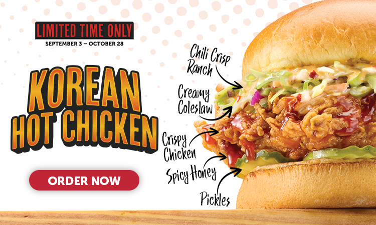 Limited Time Only! Try our Korean Hot Chicken. September 3-October 28. Order now. 
