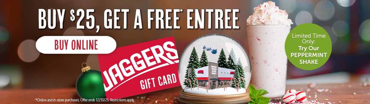 Buy $25, get a FREE* entree. Online & in-store purchases. Offer 12/30/25. Restrictions apply.