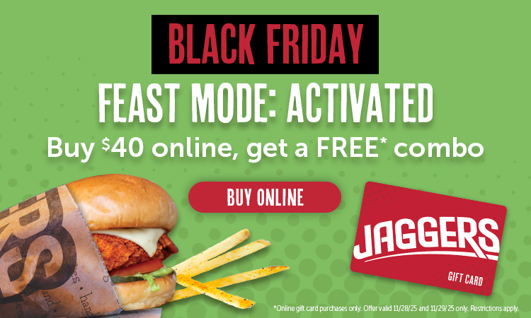 Black Friday: Feast Mode Activated! Buy $40 online, get a FREE* combo. Online Gift Card purchases only. Offer valid 11/28/25 and 11/29/25 only. Restrictions apply. Buy Online. 