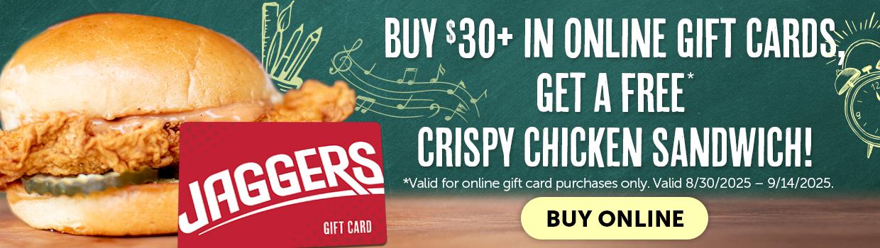 Buy a $30 Gift Card online, get a FREE* Crispy Chicken Sandwich. Valid for online gift card purchases only. Valid 8/30/25 through 9/14/25.