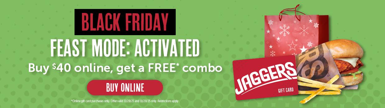 Black Friday: Feast Mode Activated! Buy $40 online, get a FREE* combo. Online Gift Card purchases only. Offer valid 11/28/25 and 11/29/25 only. Restrictions apply. Buy Online. 